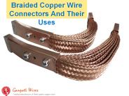 Braided Copper Wire Connectors And Their Uses.