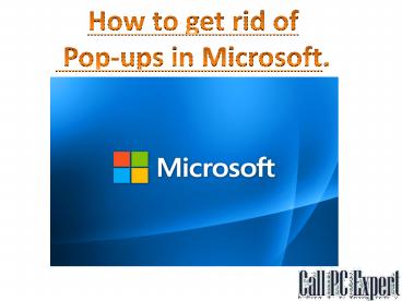 How to get rid of  Pop-ups in Microsoft.
