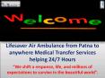 Lifesaver Air Ambulance from Patna – Supreme in Quick Transfer PowerPoint PPT Presentation