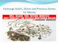Exchange Gold’s, Silvers and Precious Stones for Money