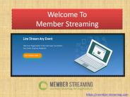 Member Streaming  Live Video Streaming