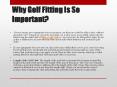 Why Golf Fitting Is So Important? PowerPoint PPT Presentation