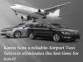 Know how a reliable Airport Taxi Services eliminates the lost time for travel PowerPoint PPT Presentation