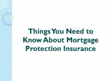 Things You Need to Know About Mortgage Protection Insurance