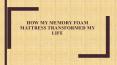 How My Memory Foam Mattress Transformed My Life PowerPoint PPT Presentation