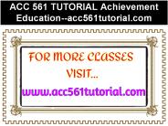ACC 561 TUTORIAL Achievement Education--acc561tutorial.com