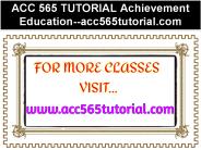 ACC 565 TUTORIAL Achievement Education--acc565tutorial.com