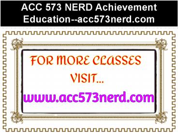 ACC 573 NERD Achievement Education--acc573nerd.com