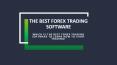 WHICH IS THE BEST FOREX TRADING SOFTWARE TO LEARN HOW TO START TRADING! PowerPoint PPT Presentation