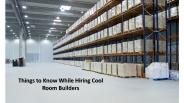 Things to Know While Hiring Cool Room Builders