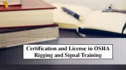 Certification and license in OSHA rigging and signal training