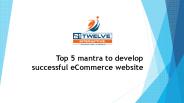 Top 5 mantra to develop successful eCommerce website