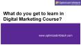 What do you get to learn in digital marketing course?- By Optimized Infotech PowerPoint PPT Presentation