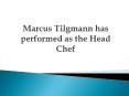 Marcus Tilgmann has Performed as the Head Chef in Finland PowerPoint PPT Presentation