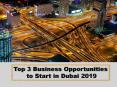 Top 3 Dubai Business Opportunities to Start in 2019 PowerPoint PPT Presentation