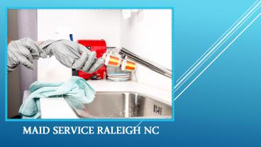 Hiring a Maid Service in Raleigh NC is Easy