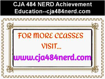 CJA 484 NERD Achievement Education--cja484nerd.com