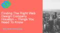 Finding The Right Web Design Company Houston – Things You Need To Know PowerPoint PPT Presentation