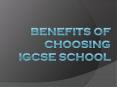 Benefits of Choosing IGCSE School PowerPoint PPT Presentation