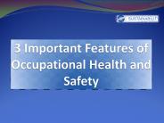 3 Important Features of Occupational Health and Safety