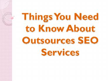 Things You Need to Know About Outsources SEO Services