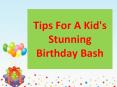 Tips For A Kid's Stunning Birthday Bash PowerPoint PPT Presentation