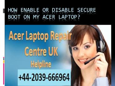 How Enable Or Disable Secure Boot On My Acer Laptop?
