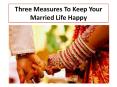 Three Measures To Keep Your Married Life Happy PowerPoint PPT Presentation