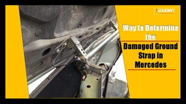 Way to Determine the Damaged Ground Strap in Mercedes