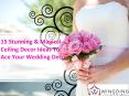 15 Stunning & Magical Ceiling Decor Ideas To Ace Your Wedding Decor PowerPoint PPT Presentation