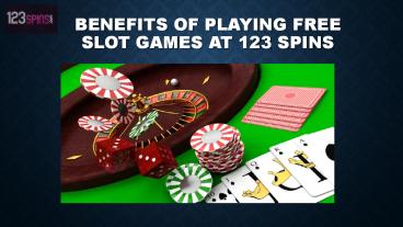 Benefits of Playing Free Slot Games at 123 Spins