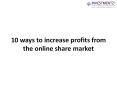 10 ways to increase profits from the online share market PowerPoint PPT Presentation