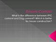 What is the difference between PPC cement and Slag cement? Which is better for house construction? PowerPoint PPT Presentation