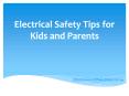 Electrical Safety Tips for Kids and Parents PowerPoint PPT Presentation