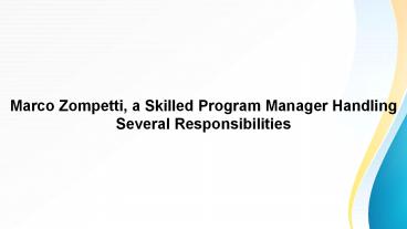 Marco Zompetti, a Skilled Program Manager Handling Several Responsibilities