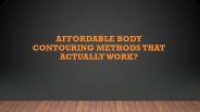 Body Contouring Methods That Actually Work