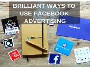 Brilliant Ways To Use Facebook Advertising