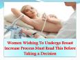 Women Wishing To Undergo Breast Increase Process Must Read This Before Taking a Decision PowerPoint PPT Presentation