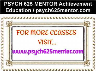 PSYCH 625 MENTOR Achievement Education / psych625mentor.com