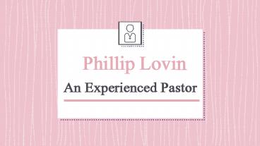 Phillip Lovin: A Reliable Minister