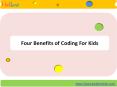 Four Benefits of Coding for Kids PowerPoint PPT Presentation