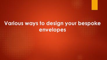Best ways to design your bespoke envelopes