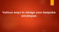 Best ways to design your bespoke envelopes PowerPoint PPT Presentation