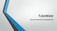 Reasons to download download tube mate PowerPoint PPT Presentation