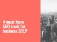 4 must-have SEO tools for business 2019 PowerPoint PPT Presentation