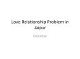 Love Relationship Problem in Jaipur PowerPoint PPT Presentation