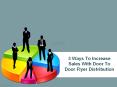 Ways To Increase Sales With Door To Door Flyer Distribution PowerPoint PPT Presentation