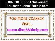 DBM 380 HELP Achievement Education--dbm380help.com