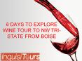 6 DAYS TO EXPLORE WINE TOUR TO NW TRI-STATE FROM BOISE PowerPoint PPT Presentation