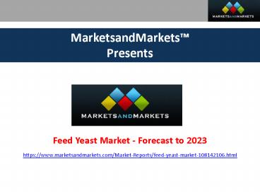 Feed Yeast Market by Type, Livestock, Genus, Region - Global forecast 2023